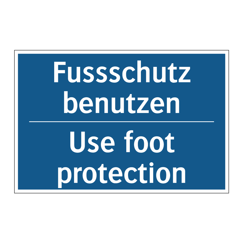 Fussschutz benutzen - Use foot protection