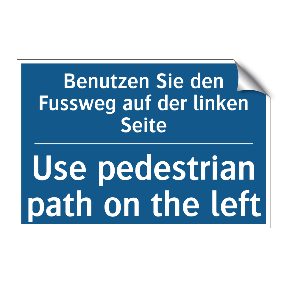 Benutzen Sie den Fussweg auf der  /.../ - Use pedestrian path on the left /.../