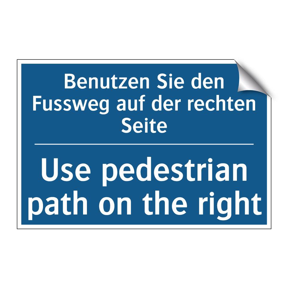Benutzen Sie den Fussweg auf der  /.../ - Use pedestrian path on the right /.../