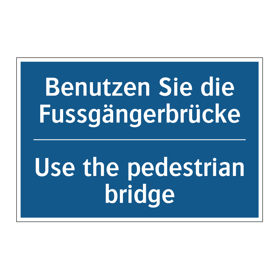 Benutzen Sie die Fussgängerbrücke /.../ - Use the pedestrian bridge