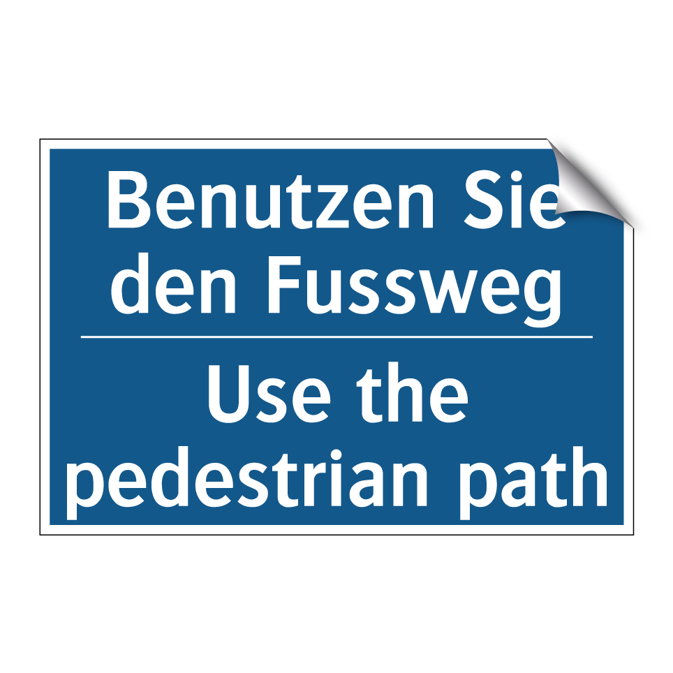 Benutzen Sie den Fussweg - Use the pedestrian path