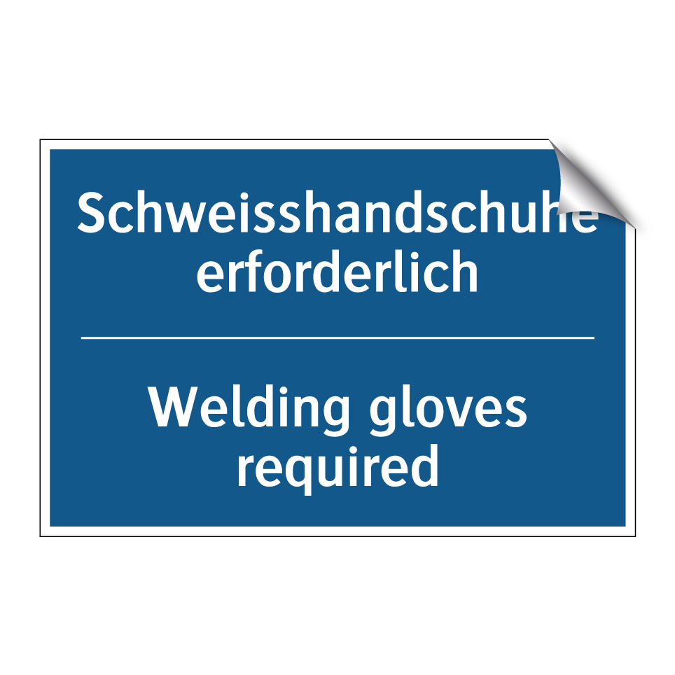 Schweisshandschuhe erforderlich /.../ - Welding gloves required