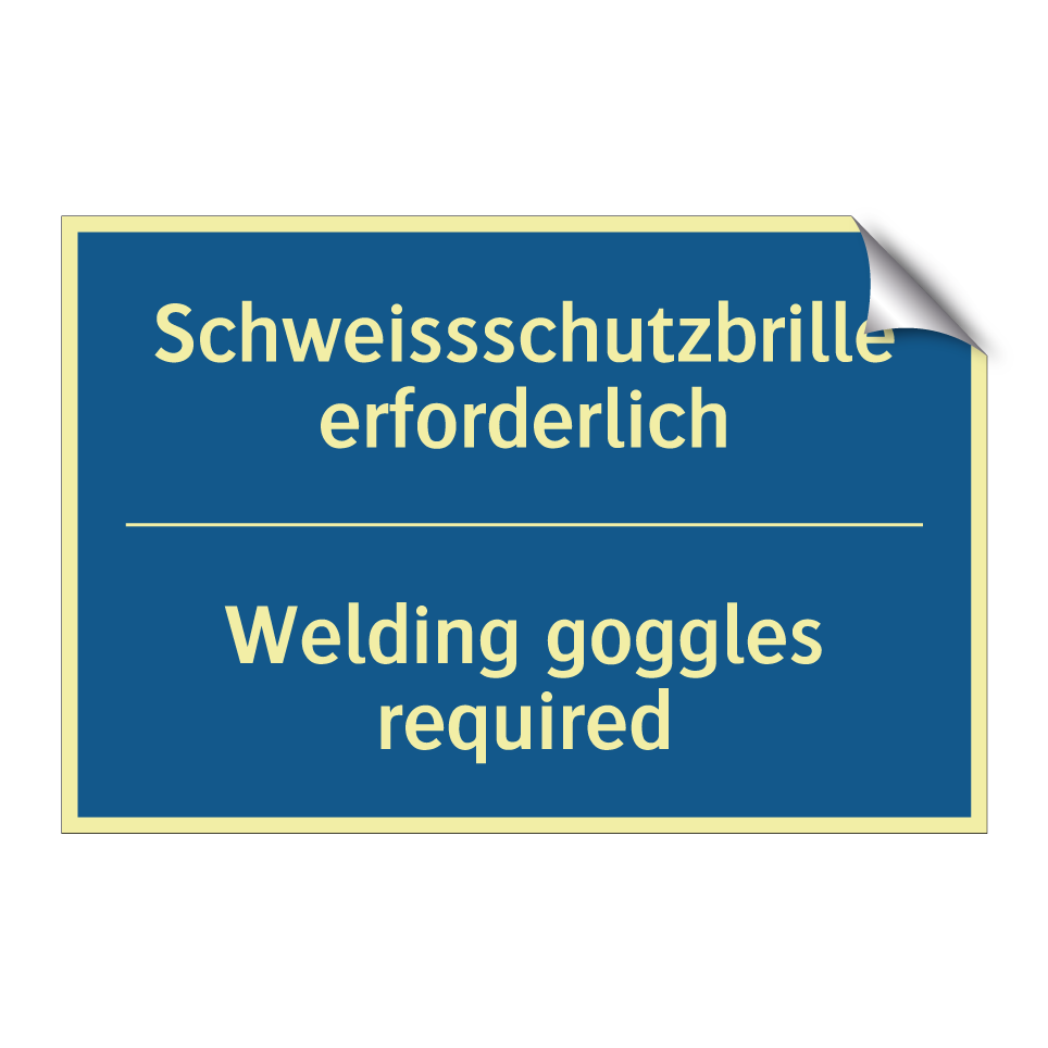 Schweissschutzbrille erforderlich /.../ - Welding goggles required