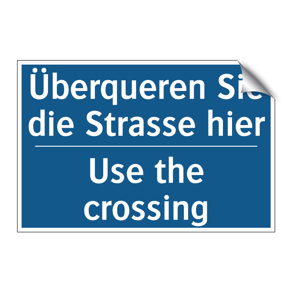 Überqueren Sie die Strasse hier /.../ - Use the crossing