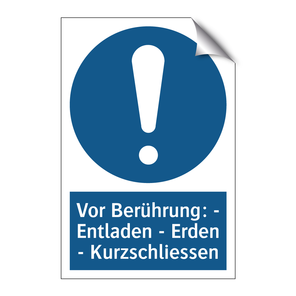 Vor Berührung: - Entladen - Erden - Kurzschliessen