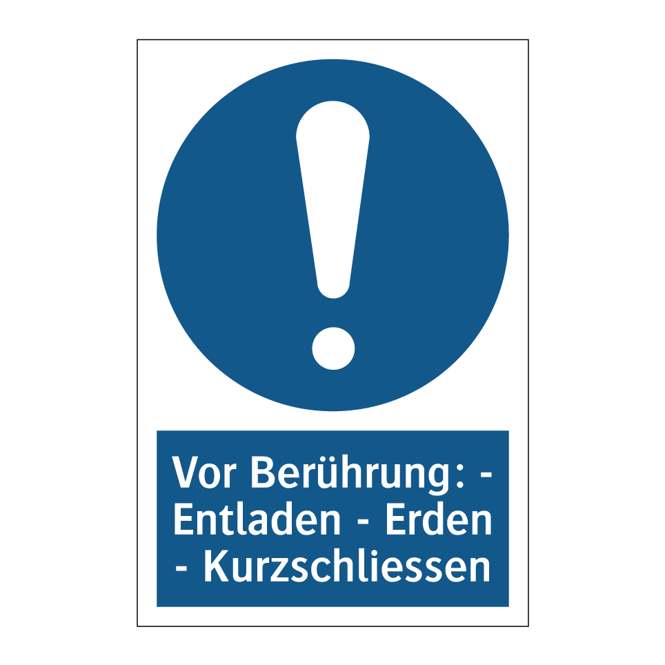 Vor Berührung: - Entladen - Erden - Kurzschliessen