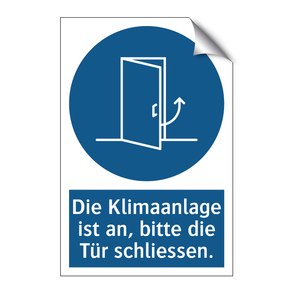 Die Klimaanlage ist an, bitte die Tür schliessen.