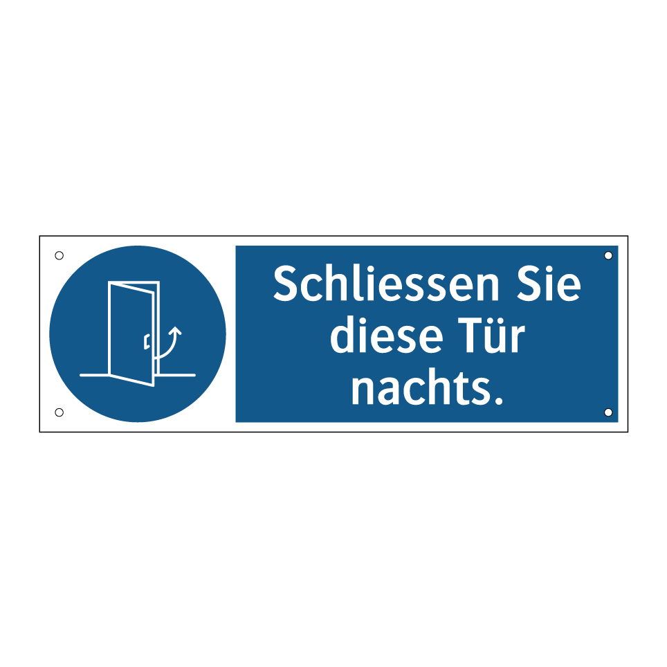 Schliessen Sie diese Tür nachts.