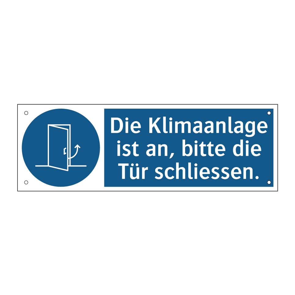 Die Klimaanlage ist an, bitte die Tür schliessen.