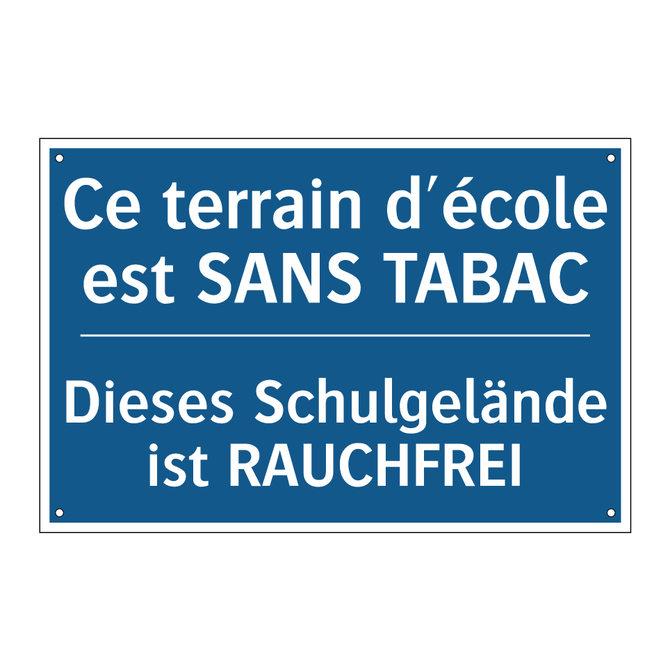 Dieses Schulgelände ist RAUCHFREI /.../ - Ce terrain d'école est SANS TABAC /.../