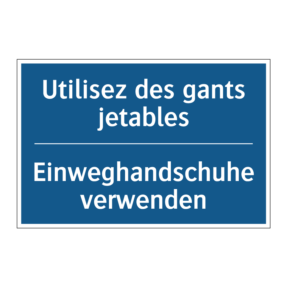 Einweghandschuhe verwenden - Utilisez des gants jetables