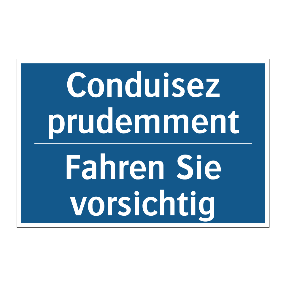 Fahren Sie vorsichtig - Conduisez prudemment