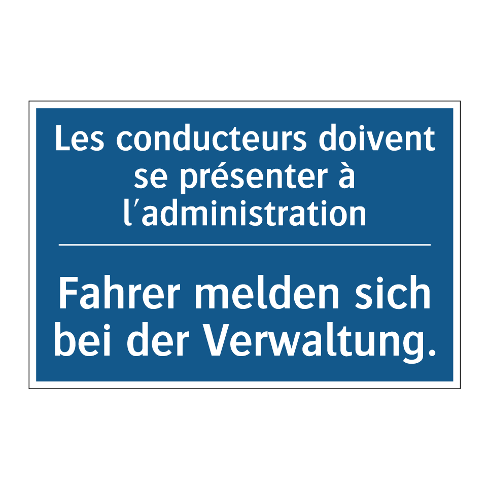Fahrer melden sich bei der Verwaltung. /.../ - Les conducteurs doivent se présenter  /.../
