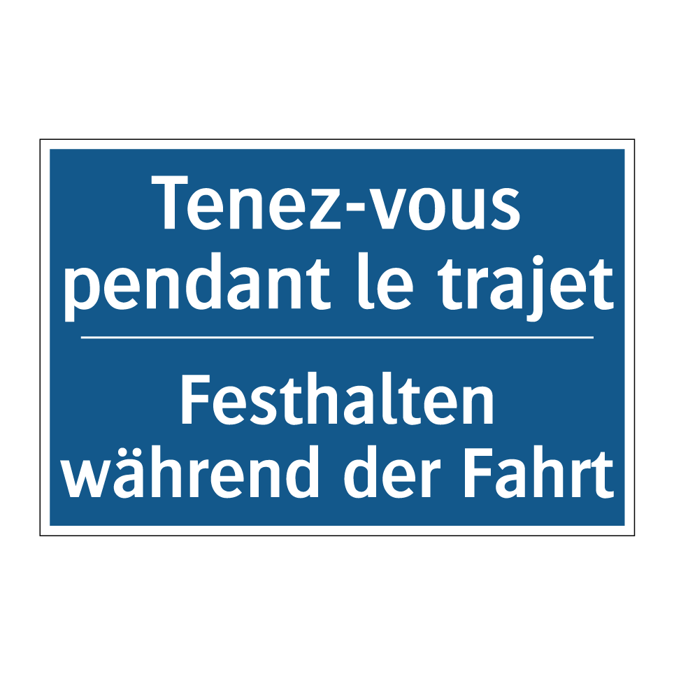 Festhalten während der Fahrt - Tenez-vous pendant le trajet