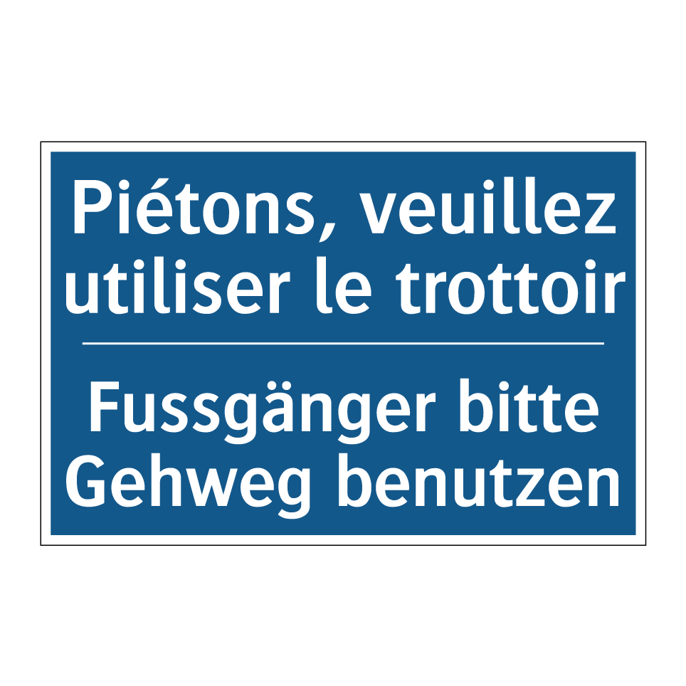 Fussgänger bitte Gehweg benutzen /.../ - Piétons, veuillez utiliser le  /.../