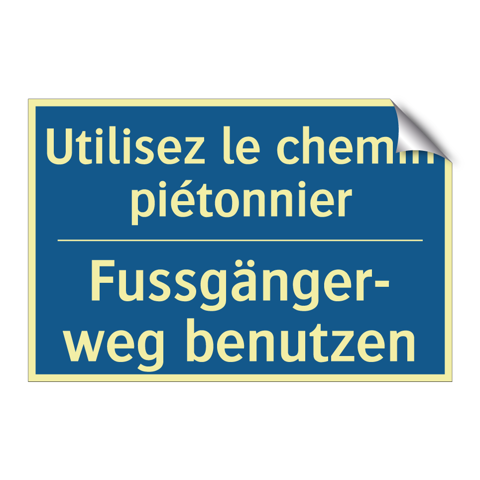 Fussgänger- weg benutzen - Utilisez le chemin piétonnier