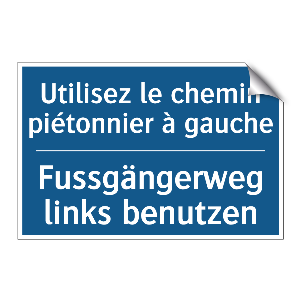 Fussgängerweg links benutzen - Utilisez le chemin piétonnier  /.../