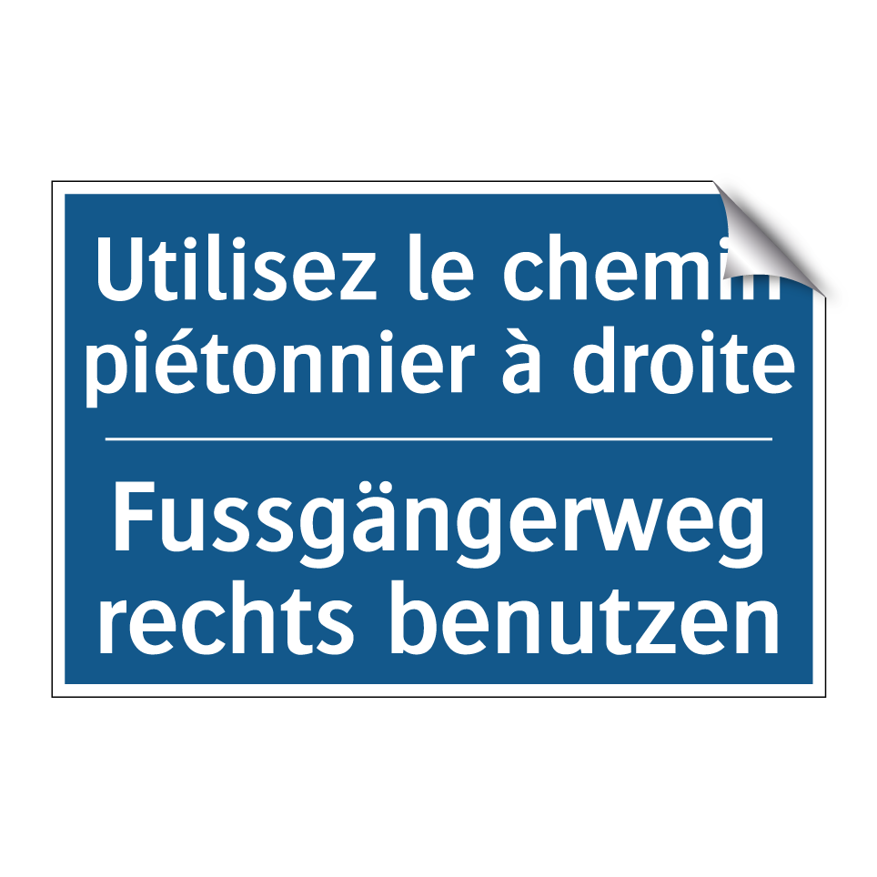 Fussgängerweg rechts benutzen - Utilisez le chemin piétonnier  /.../