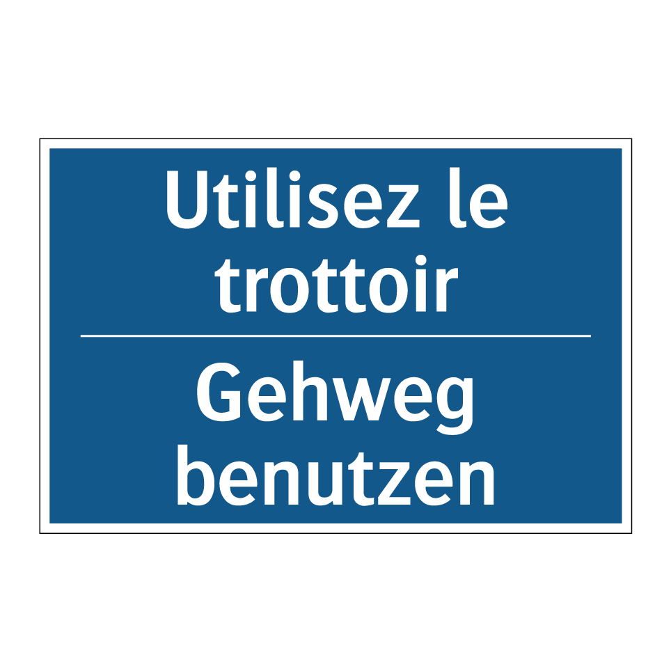 Gehweg benutzen - Utilisez le trottoir