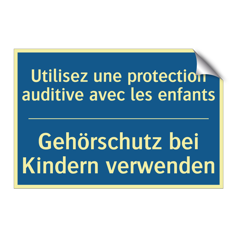 Gehörschutz bei Kindern verwenden /.../ - Utilisez une protection auditive  /.../