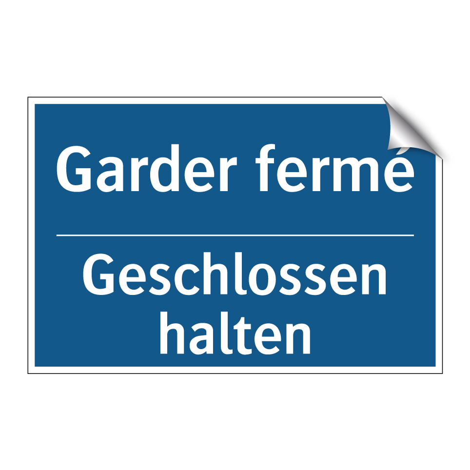 Geschlossen halten - Garder fermé