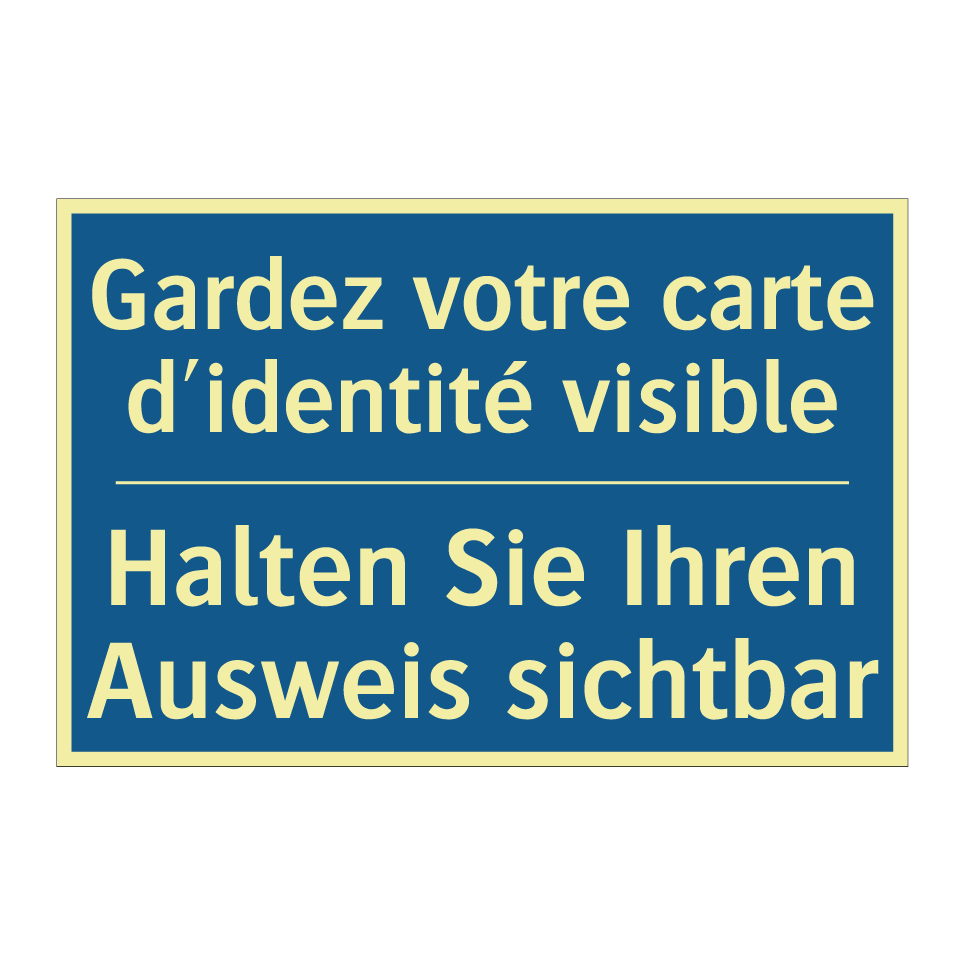 Halten Sie Ihren Ausweis sichtbar /.../ - Gardez votre carte d'identité  /.../