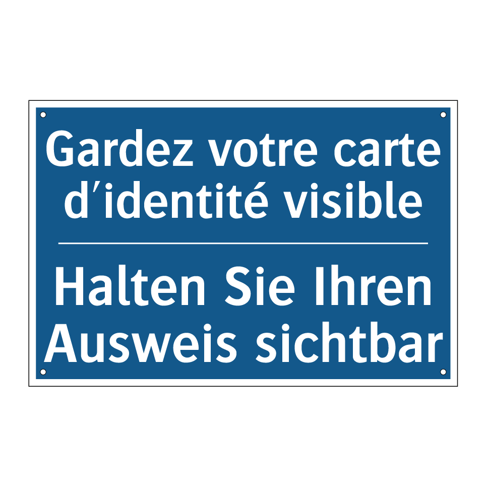 Halten Sie Ihren Ausweis sichtbar /.../ - Gardez votre carte d'identité  /.../