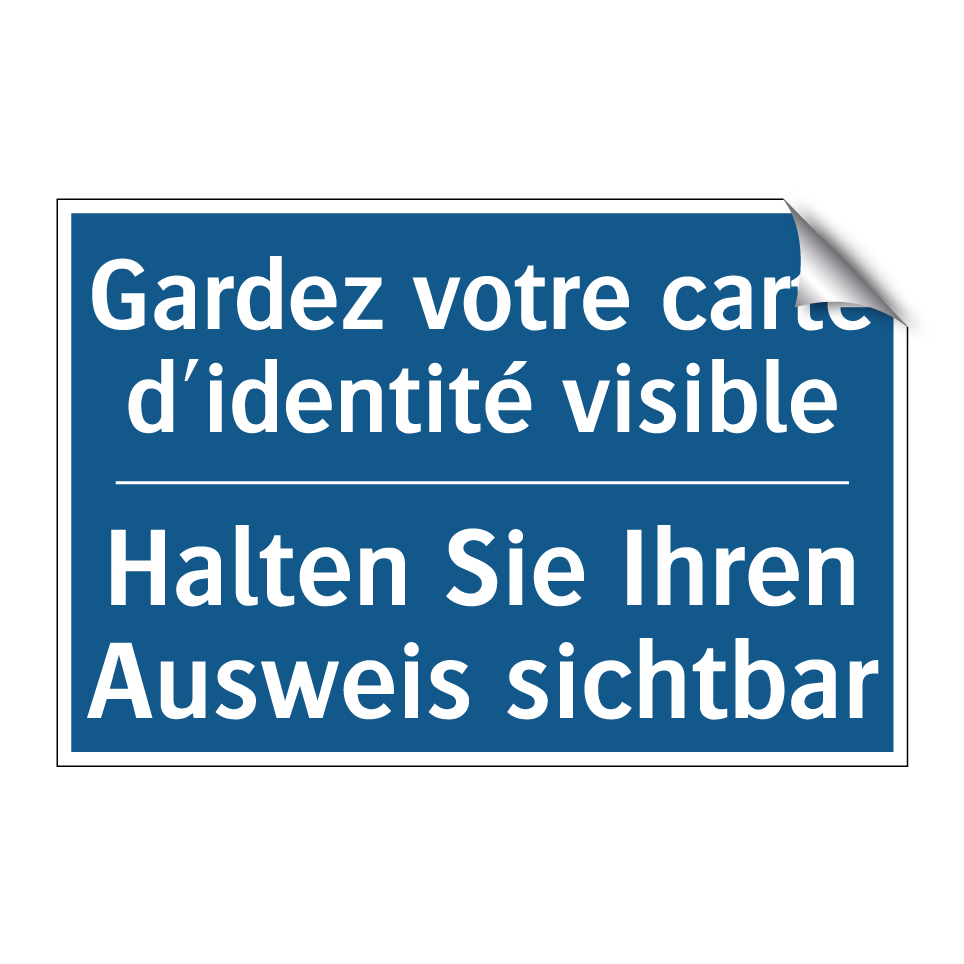 Halten Sie Ihren Ausweis sichtbar /.../ - Gardez votre carte d'identité  /.../