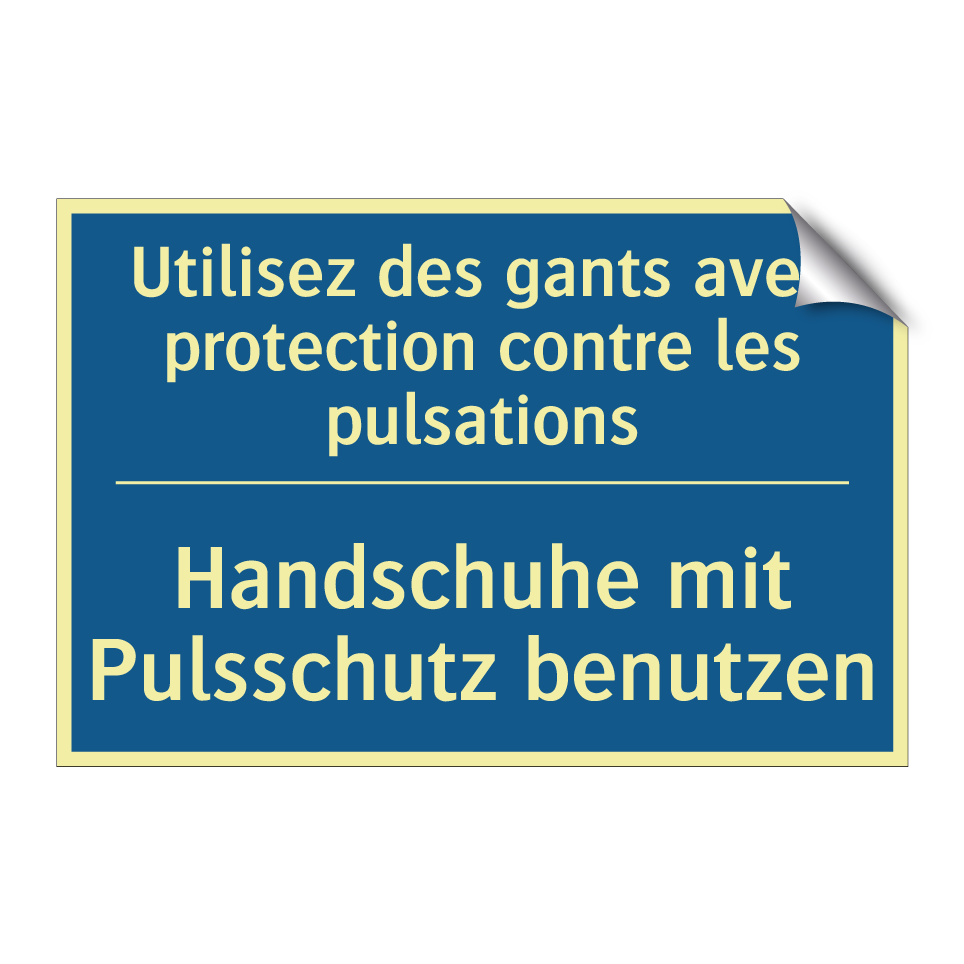 Handschuhe mit Pulsschutz benutzen /.../ - Utilisez des gants avec protection  /.../