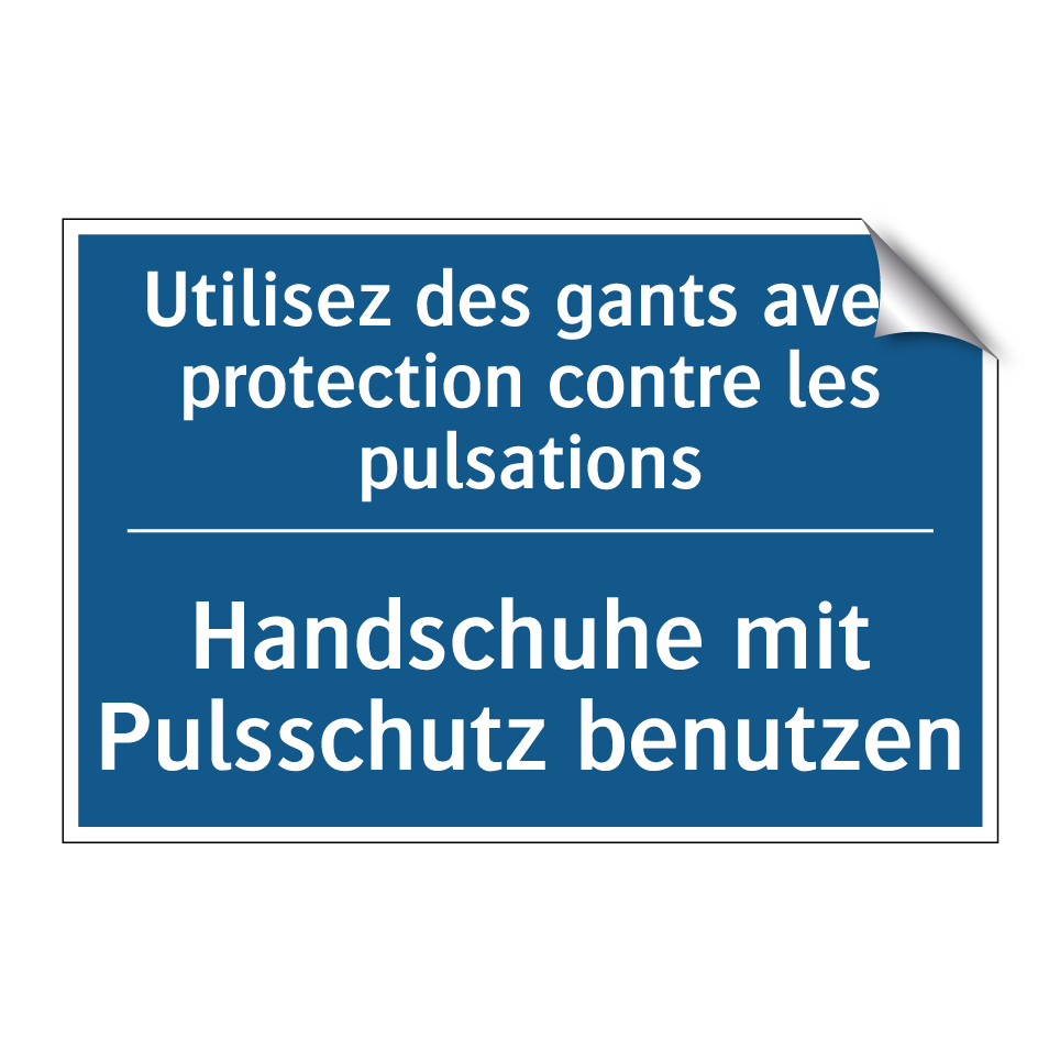 Handschuhe mit Pulsschutz benutzen /.../ - Utilisez des gants avec protection  /.../