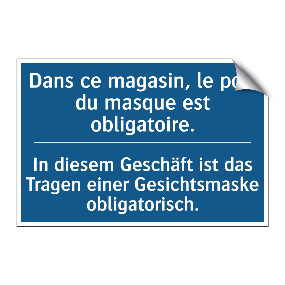 In diesem Geschäft ist das Tragen  /.../ - Dans ce magasin, le port du masque  /.../
