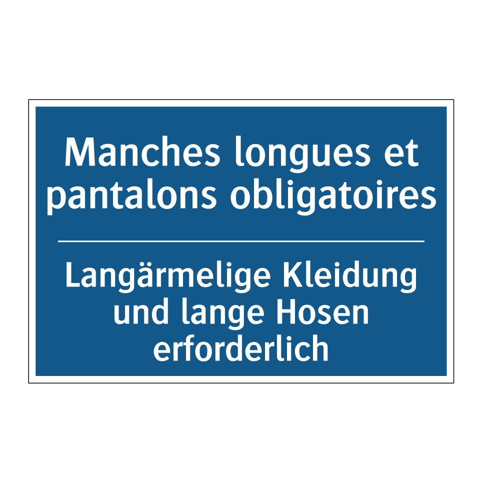 Langärmelige Kleidung und lange  /.../ - Manches longues et pantalons obligatoires /.../
