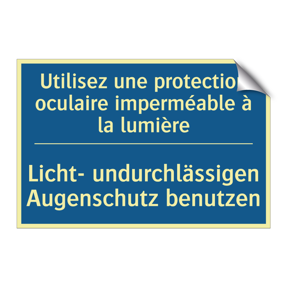 Licht- undurchlässigen Augenschutz  /.../ - Utilisez une protection oculaire  /.../