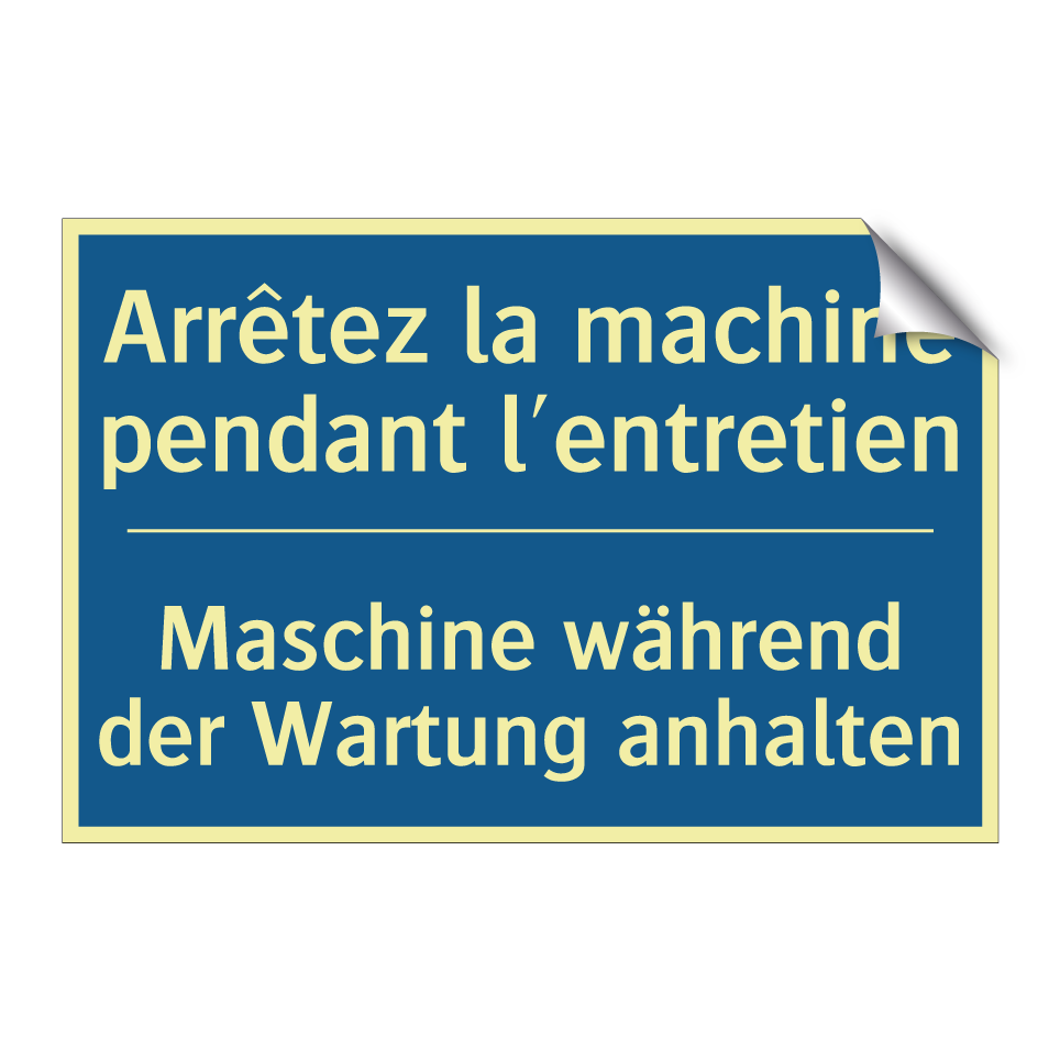 Maschine während der Wartung anhalten /.../ - Arrêtez la machine pendant l'entretien /.../