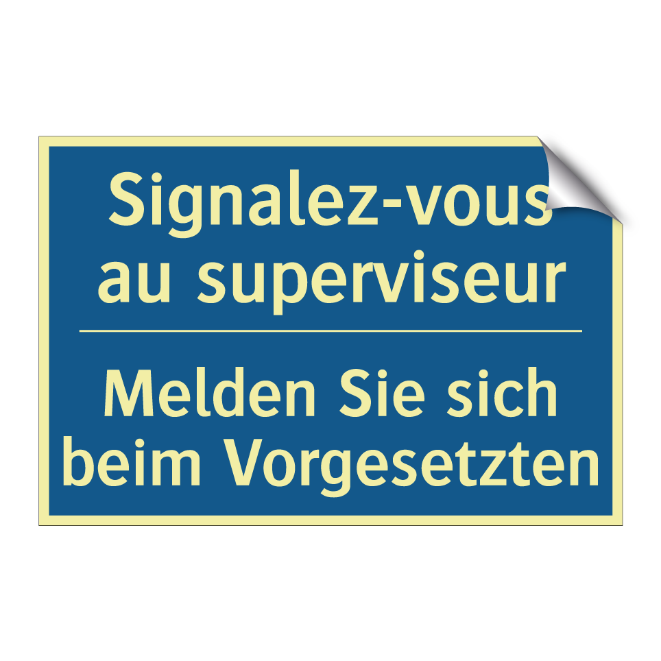 Melden Sie sich beim Vorgesetzten /.../ - Signalez-vous au superviseur