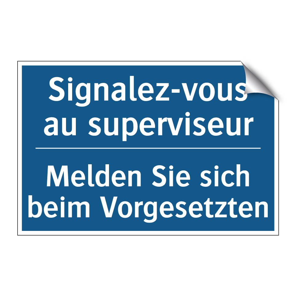 Melden Sie sich beim Vorgesetzten /.../ - Signalez-vous au superviseur
