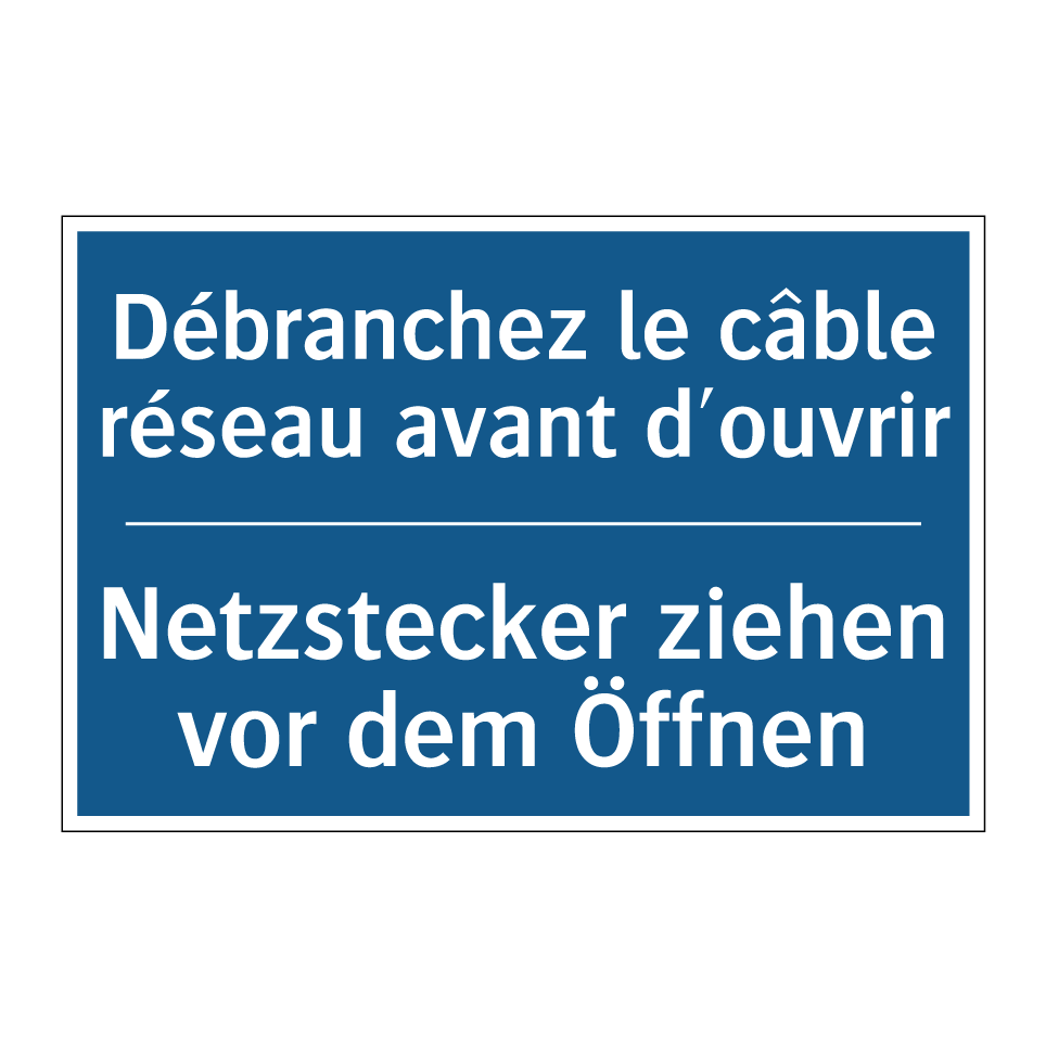 Netzstecker ziehen vor dem Öffnen /.../ - Débranchez le câble réseau avant  /.../