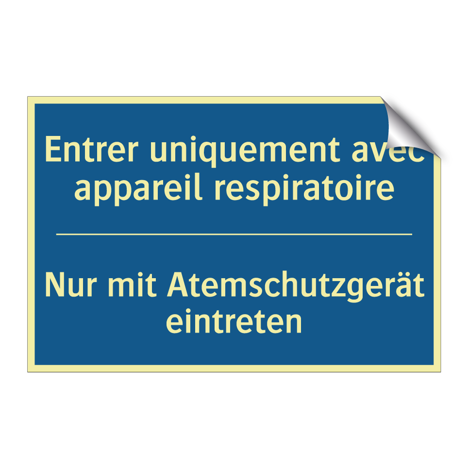Nur mit Atemschutzgerät eintreten /.../ - Entrer uniquement avec appareil  /.../