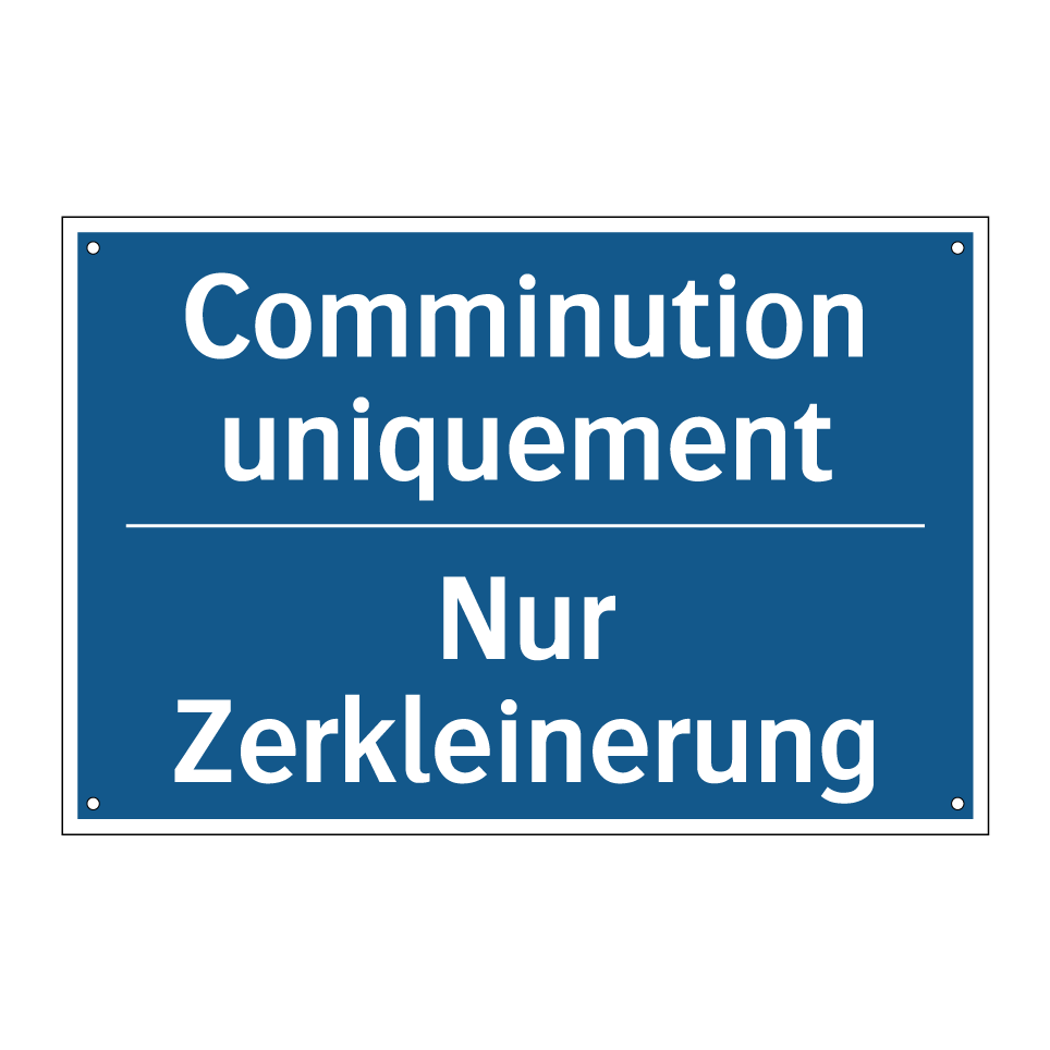 Nur Zerkleinerung - Comminution uniquement