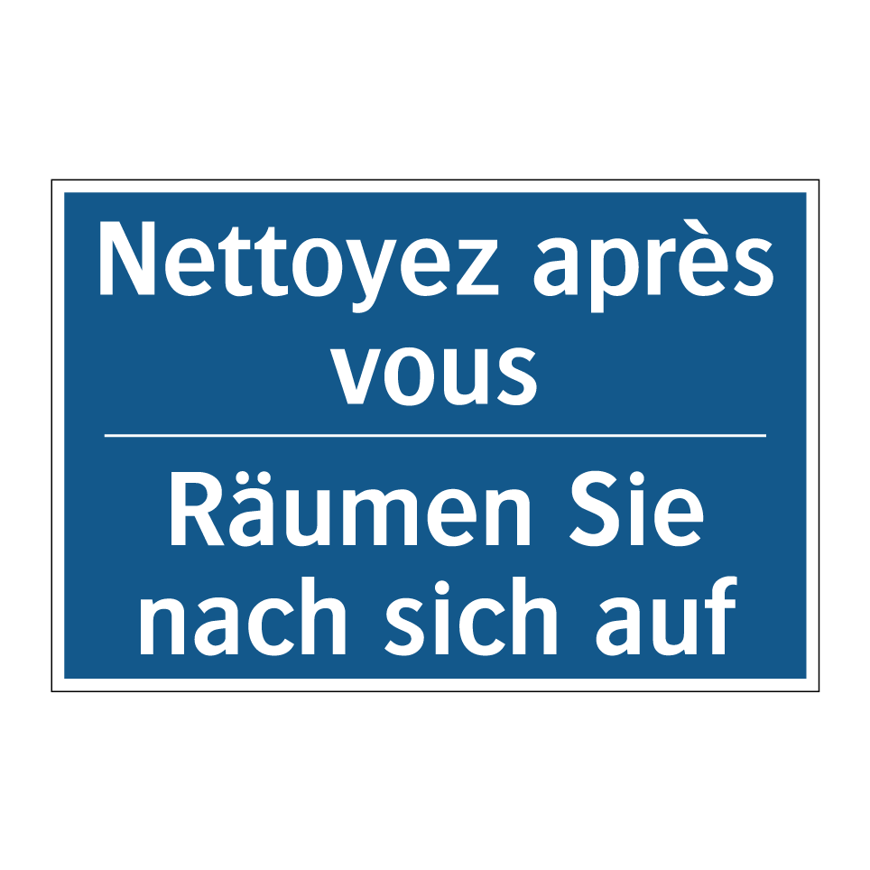 Räumen Sie nach sich auf - Nettoyez après vous