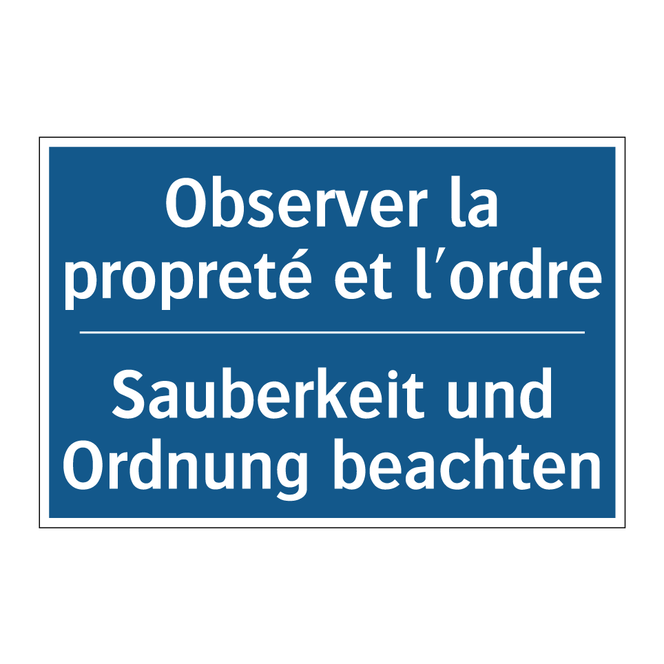 Sauberkeit und Ordnung beachten /.../ - Observer la propreté et l'ordre /.../