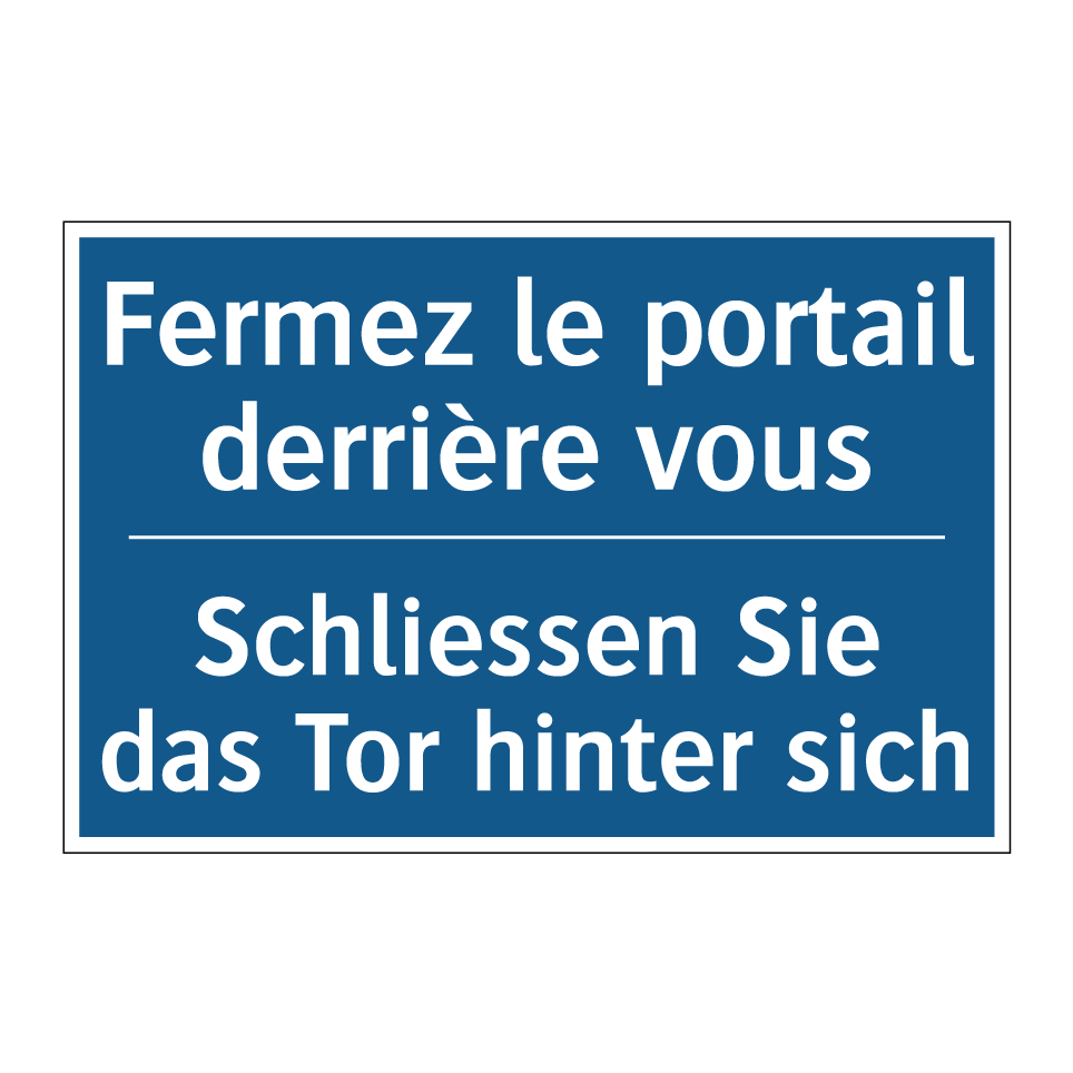 Schliessen Sie das Tor hinter  /.../ - Fermez le portail derrière vous /.../