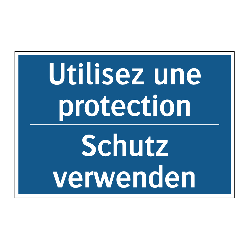 Schutz verwenden - Utilisez une protection