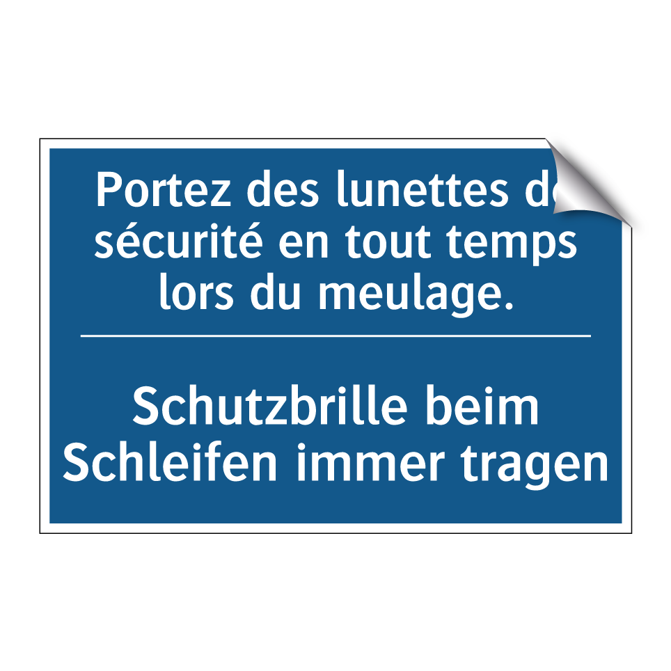 Schutzbrille beim Schleifen immer  /.../ - Portez des lunettes de sécurité  /.../