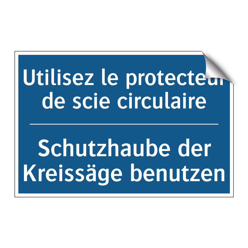 Schutzhaube der Kreissäge benutzen /.../ - Utilisez le protecteur de scie  /.../