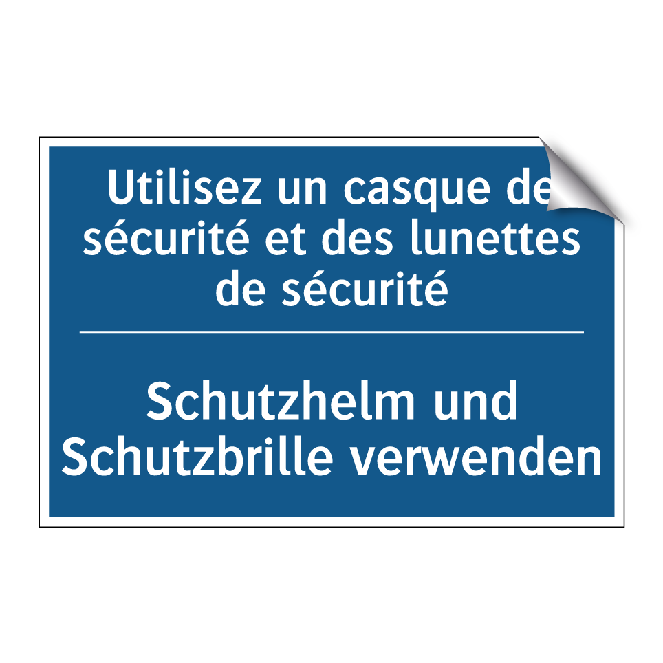 Schutzhelm und Schutzbrille verwenden /.../ - Utilisez un casque de sécurité  /.../