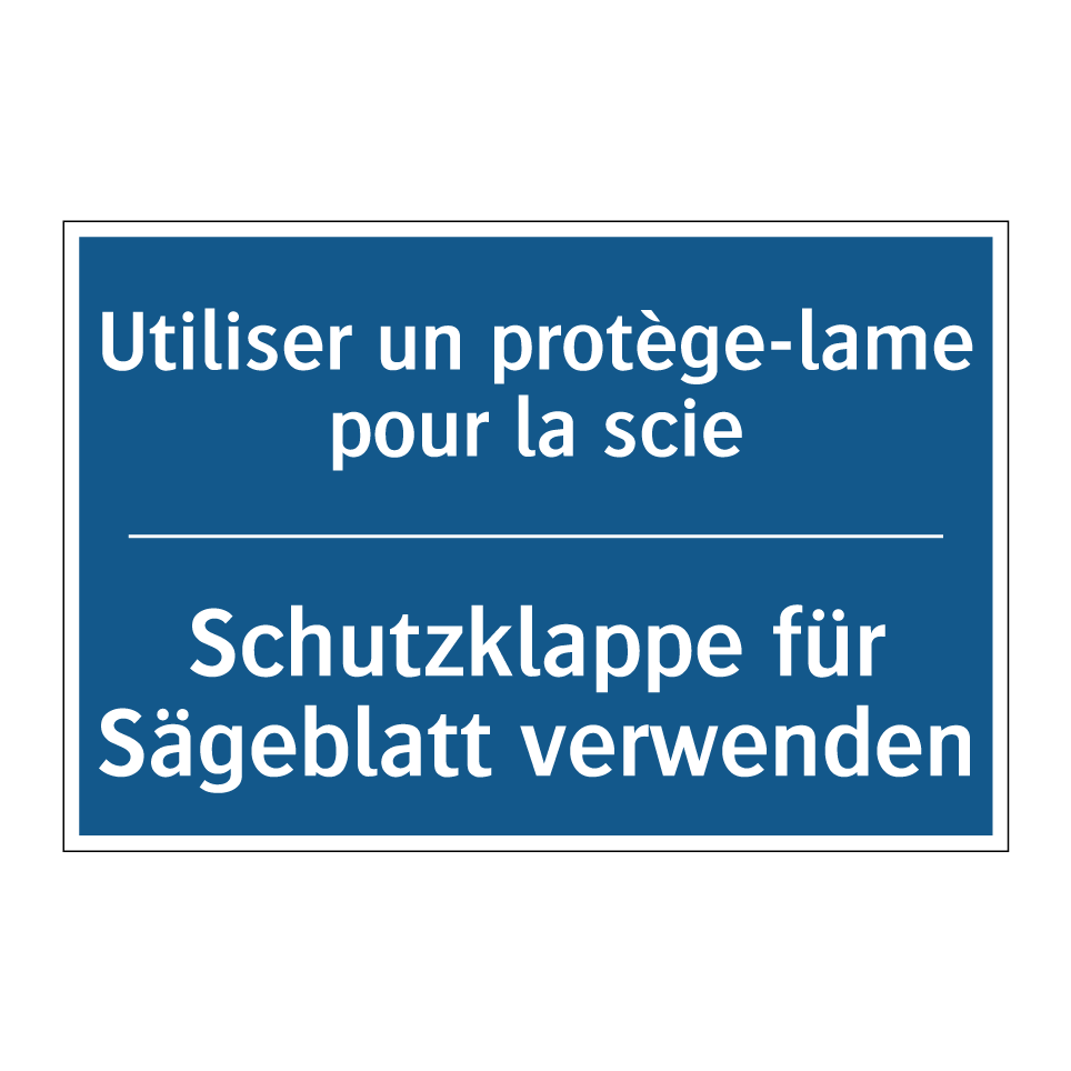 Schutzklappe für Sägeblatt verwenden /.../ - Utiliser un protège-lame pour  /.../