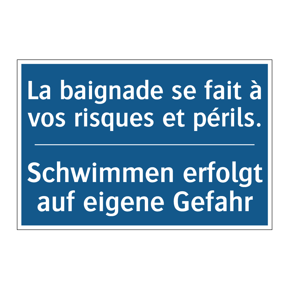 Schwimmen erfolgt auf eigene Gefahr /.../ - La baignade se fait à vos risques  /.../