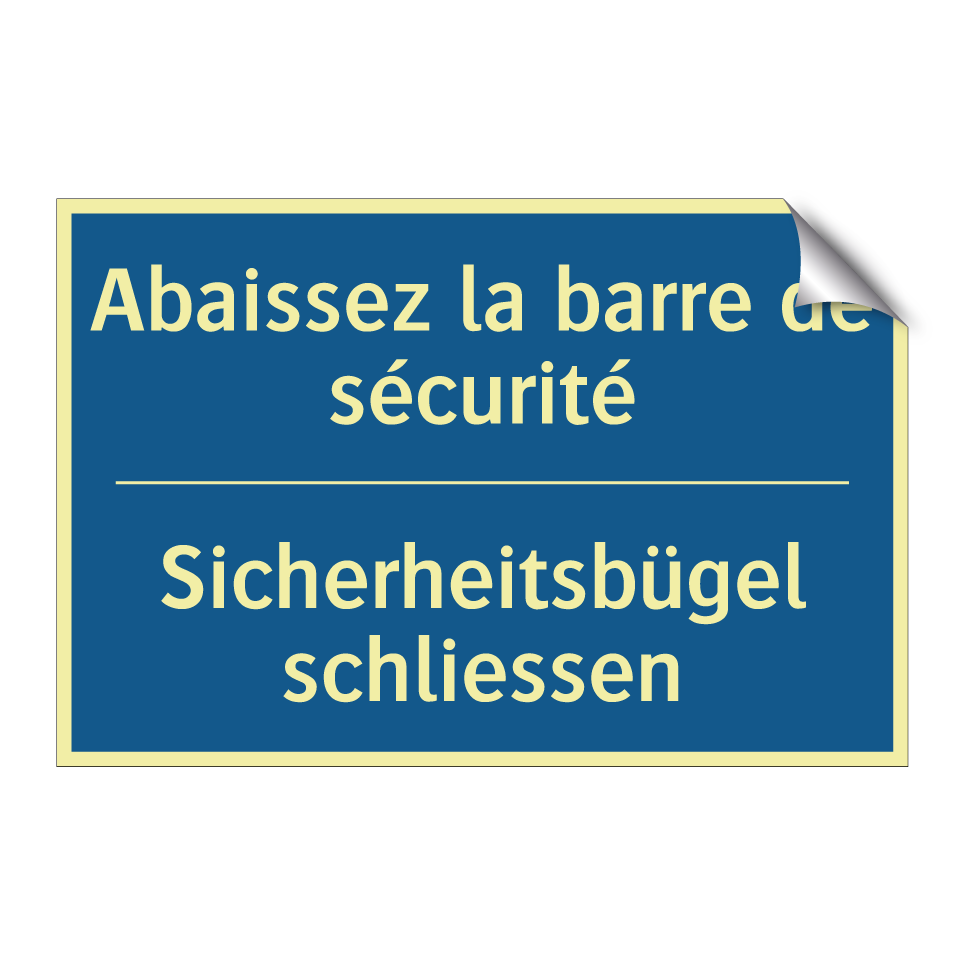 Sicherheitsbügel schliessen - Abaissez la barre de sécurité