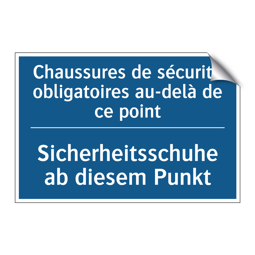 Sicherheitsschuhe ab diesem Punkt /.../ - Chaussures de sécurité obligatoires  /.../